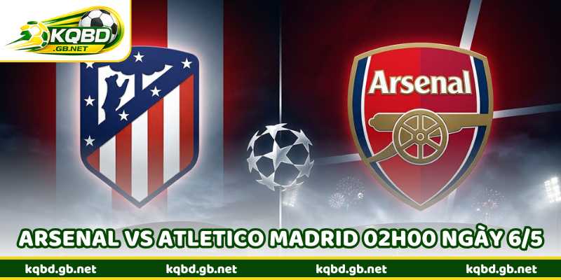 Nhận Định Bóng Đá Arsenal Vs Atletico Madrid 02H00 Ngày 6/5