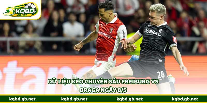 Dữ liệu kèo chuyên sâu Freiburg vs Braga ngày 8/5