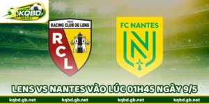 Nhận Định Bóng Đá Lens Vs Nantes Vào Lúc 01H45 Ngày 9/5
