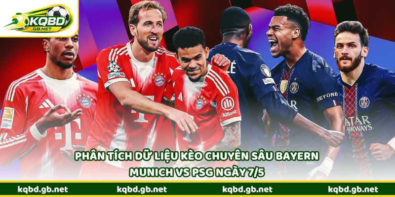 Phân tích dữ liệu kèo chuyên sâu Bayern Munich vs PSG ngày 7/5
